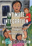 دانلود کتاب Intimate Integration: A History of the Sixties Scoop and the Colonization of Indigenous Kinship – ادغام صمیمی: تاریخچه...