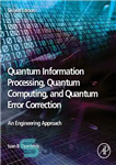 دانلود کتاب Quantum Information Processing, Quantum Computing, and Quantum Error Correction: An Engineering Approach – پردازش اطلاعات کوانتومی، محاسبات کوانتومی،...