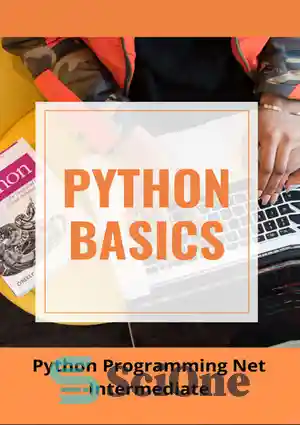دانلود کتاب Python Basics: Python Programming Net Intermediate: Development Level Python – مبانی پایتون: برنامه نویسی پایتون شبکه متوسط: سطح...