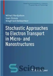 دانلود کتاب Stochastic Approaches to Electron Transport in Micro- and Nanostructures – رویکردهای تصادفی برای انتقال الکترون در ساختارهای میکرو...