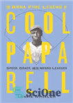 دانلود کتاب The Bona Fide Legend of Cool Papa Bell – افسانه خوب پاپا بل