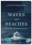 دانلود کتاب Waves and Beaches: Explaining the Interaction of Sea and Coast – an Updated Classic – امواج و سواحل:...