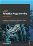 دانلود کتاب Learn Robotics Programming: Build and control AI-enabled autonomous robots using the Raspberry Pi and Python – برنامه نویسی...