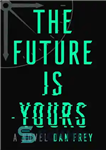 دانلود کتاب The Future Is Yours – آینده مال شماست