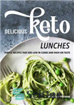 دانلود کتاب Delicious Keto Lunches: Simple Recipes That Are Low in Carbs and High on Taste – ناهارهای خوشمزه کتو:...