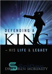 دانلود کتاب Defending A King: His Life & Legacy – دفاع از یک پادشاه: زندگی و میراث او