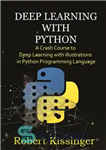 دانلود کتاب Deep Learning With Python : A Crash Course to Deep Learning with illustrations in Python Programming Language –...