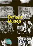 دانلود کتاب Defiant Muses: Delphine Seyrig and Feminist Video Collectives in France in the 1970s and 1980s – Muses Defiant:...
