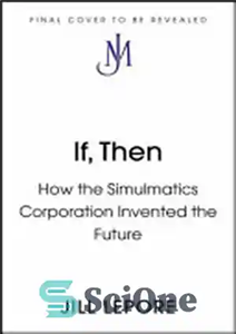 دانلود کتاب If, Then: How One Data Company Invented the Future – اگر، پس: چگونه یک شرکت داده آینده را... 