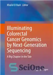 دانلود کتاب Illuminating Colorectal Cancer Genomics by Next-Generation Sequencing: A Big Chapter in the Tale – روشن کردن ژنومیک سرطان...