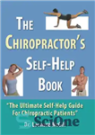 دانلود کتاب The Chiropractor’s Self-Help Book: The Ultimate Self-Help Guide for Chiropractic Patients – کتاب خودیاری کایروپراکتر: راهنمای نهایی خودیاری...