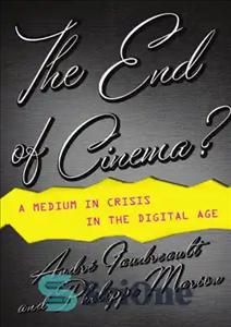 دانلود کتاب The end of cinema : a medium in crisis in the digital age – پایان سینما؟: رسانه ای در...