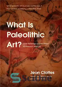دانلود کتاب What Is Paleolithic Art Cave Paintings and the Dawn of Human Creativity هنر پارینه سنگی چیست؟ نقاشی 