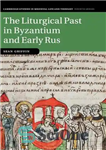 دانلود کتاب The Liturgical Past in Byzantium and Early Rus – گذشته مذهبی در بیزانس و روسیه اولیه