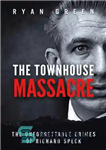 دانلود کتاب The Townhouse Massacre: The Unforgettable Crimes of Richard Speck – قتل عام خانه شهری: جنایات فراموش نشدنی ریچارد...