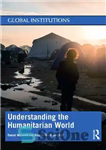 دانلود کتاب Understanding the Humanitarian World – درک جهان بشردوستانه