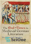 دانلود کتاب The End-Times in Medieval German Literature: Sin, Evil, and the Apocalypse – آخرالزمان در ادبیات آلمانی قرون وسطی:...