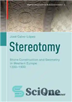 دانلود کتاب Stereotomy: Stone Construction and Geometry in Western Europe 12001900 – استریوتومی: ساخت سنگ و هندسه در اروپای غربی...