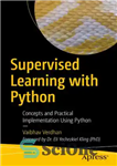 دانلود کتاب Supervised Learning with Python: Concepts and Practical Implementation Using Python – یادگیری نظارت شده با پایتون: مفاهیم و...