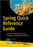 دانلود کتاب Spring Quick Reference Guide: A Pocket Handbook for Spring Framework, Spring Boot, and More – راهنمای مرجع سریع...