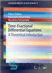 دانلود کتاب Time-Fractional Differential Equations: A Theoretical Introduction – معادلات دیفرانسیل زمان-کسری: مقدمه ای نظری