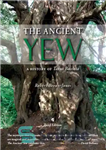 دانلود کتاب The ancient yew a history of Taxus baccata – باستان تاریخچه ای از تاکسوس Baccata