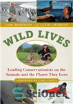 دانلود کتاب Wild lives: leading conservationists on the animals and the planet they love – زندگی وحشی: محافظه کاران پیشرو...