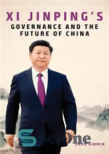 دانلود کتاب Xi Jinping’s Governance and the Future of China – حاکمیت شی جینپینگ و آینده چین 