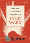 دانلود کتاب Lynd Ward: Gods’ man, Madman’s drum, Wild pilgrimage – لیند وارد: مرد خدایان، طبل دیوانه، زیارت وحشی
