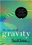 دانلود کتاب The Ascent of Gravity – صعود گرانش