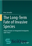 دانلود کتاب The long-term fate of invasive species: aliens forever or integrated immigrants with time – سرنوشت طولانی مدت گونه...