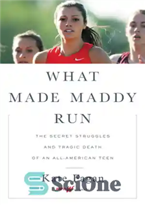 دانلود کتاب What made Maddy run: the secret struggles and tragic death of an all-American teen چیزی که مدی... 