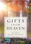 دانلود کتاب Gifts from heaven: true stories of miraculous answers to prayer – هدایا از بهشت: داستانهای واقعی پاسخهای معجزه...