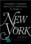 دانلود کتاب Highbrow, lowbrow, brilliant, despicable: 50 years of New York – Highbrow ، Lowbrow ، درخشان ، ناامید کننده:...