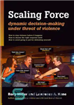 دانلود کتاب Scaling force: dynamic decision making under threat of violence – نیروی مقیاس پذیر: تصمیم گیری پویا تحت تهدید...