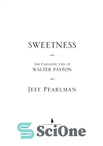 دانلود کتاب Sweetness the enigmatic life of Walter Payton – شیرینی زندگی مرموز والتر پیتون