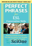 دانلود کتاب Perfect phrases for ESL: conversation skills: hundreds of ready-to-use phrases that help you express your thoughts, ideas, and...