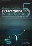 دانلود کتاب Expert Advisor Programming for Metatrader 5: Creating Automated Trading Systems in the Mql5 Language – برنامه نویسی مشاور...