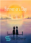 دانلود کتاب Forever or a Day – برای همیشه یا یک روز