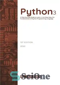 دانلود کتاب Python 3: A Step-by-Step Guide to Learn, in an Easy Way, the Fundamentals of Python Programming Language –...