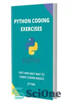 دانلود کتاب PYTHON CODING EXERCISES: CODING FOR BEGINNERS – تمرینات کدگذاری پایتون: کدنویسی برای مبتدیان