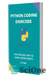 دانلود کتاب PYTHON CODING EXERCISES: CODING FOR BEGINNERS – تمرینات کدگذاری پایتون: کدنویسی برای مبتدیان