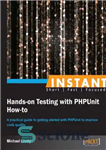 دانلود کتاب Instant hands-on testing with PHPUnit how-to a practical guide to getting started with PHPUnit to improve code quality...