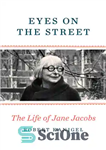 دانلود کتاب Eyes on the Street: the Life of Jane Jacobs – چشمان در خیابان: زندگی جین جیکوبز