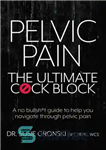 دانلود کتاب Pelvic pain: the ultimate cck block: a no bullsh*t guide to help you navigate through pelvic pain –...