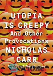 دانلود کتاب Utopia is creepy: and other provocations – آرمان شهر ترسناک است: و تحریکات دیگر