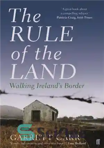 دانلود کتاب The rule of the land walking Ireland’s border قانون سرزمین قدم زدن در مرز ایرلند 