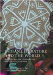 دانلود کتاب Indian Literature and the World: Multilingualism, Translation, and the Public Sphere – ادبیات هند و جهان: چندزبانگی، ترجمه...