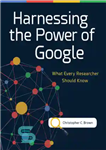 دانلود کتاب Harnessing the Power of Google: What Every Researcher Should Know – استفاده از قدرت گوگل: آنچه که هر...