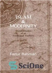 دانلود کتاب Islam and Modernity: Transformation of an Intellectual Tradition اسلام و مدرنیته: تحول یک سنت فکری 